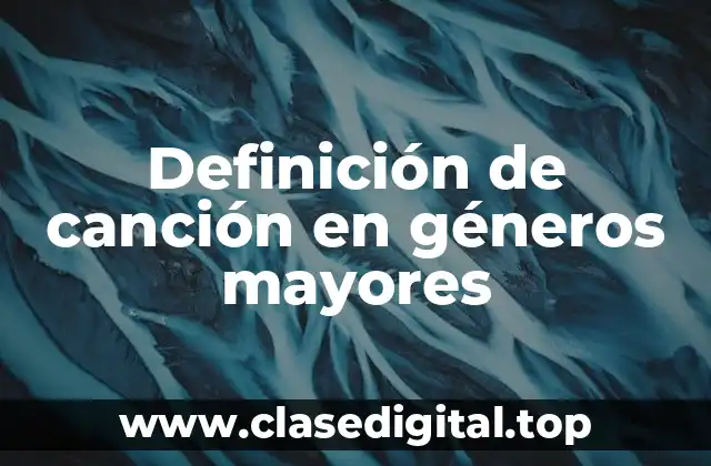 Definición de canción en géneros mayores