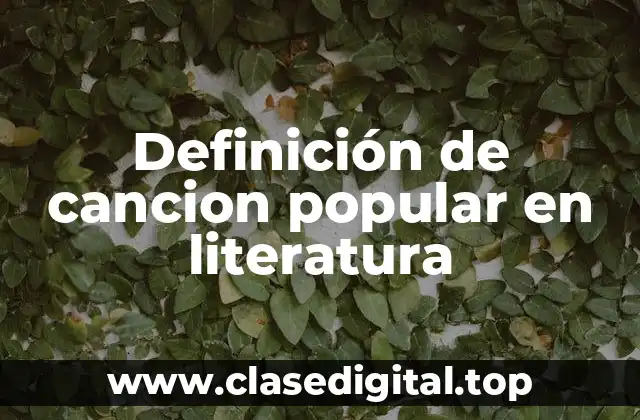 Definición técnica de cancion popular en literatura
