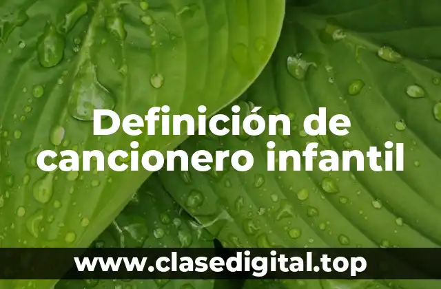 Definición de cancionero infantil