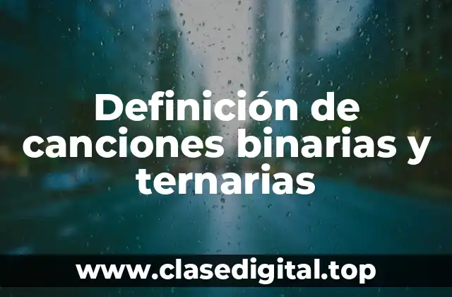 Definición de canciones binarias y ternarias