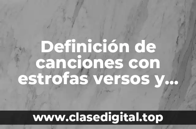 Definición de canciones con estrofas versos y rimas