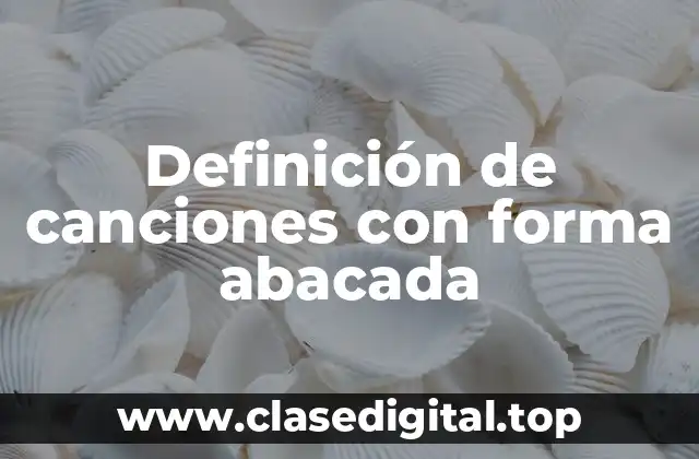 Definición de canciones con forma abacada
