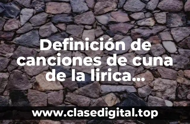 Definición de canciones de cuna de la lirica tradicional mexicana