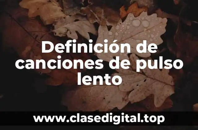Definición de canciones de pulso lento