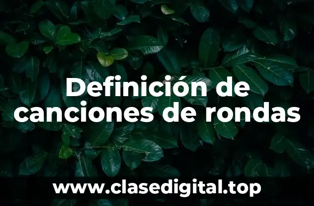 Ejemplos de canciones de rondas
