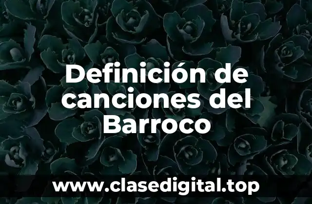 Definición de canciones del Barroco
