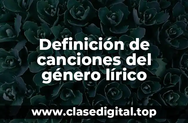Definición de canciones del género lírico
