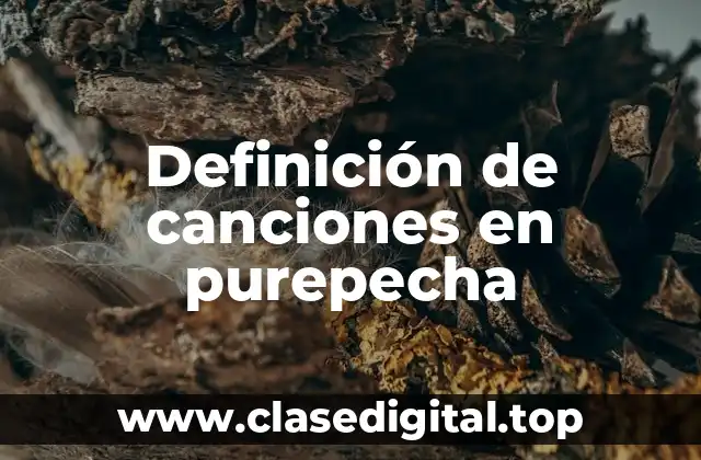 Definición de canciones en purepecha