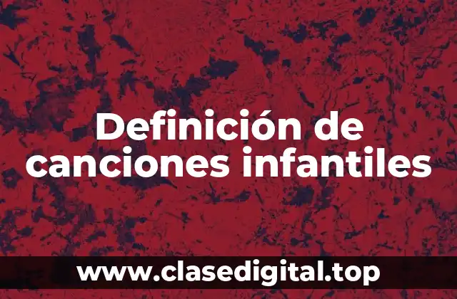 Definición de canciones infantiles