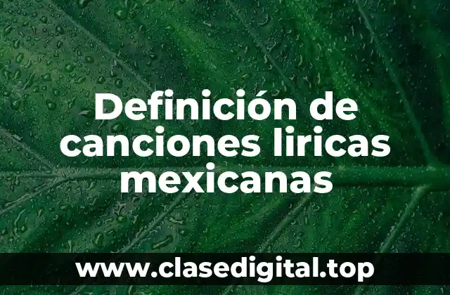 Definición de canciones liricas mexicanas