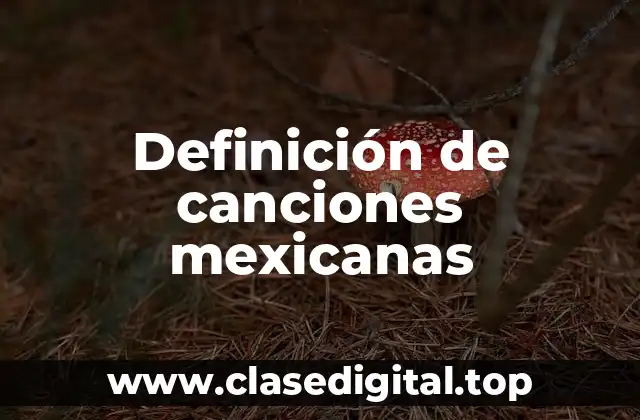 Definición de canciones mexicanas