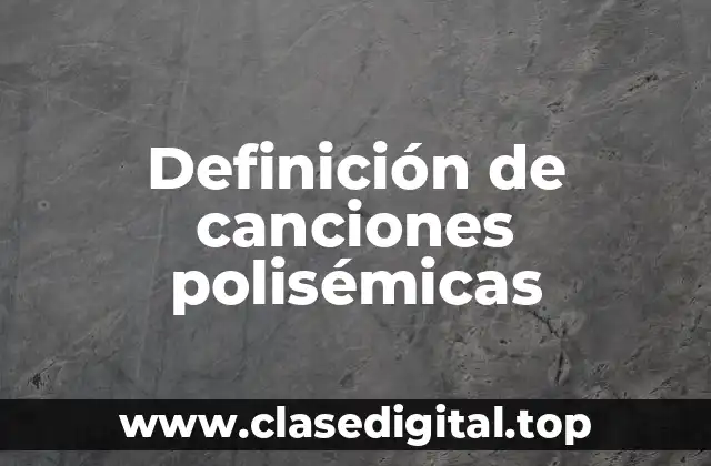 Ejemplos de canciones polisémicas