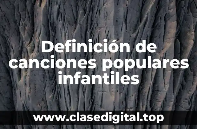 Definición de canciones populares infantiles