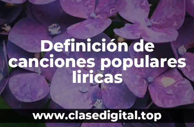 Definición de canciones populares liricas