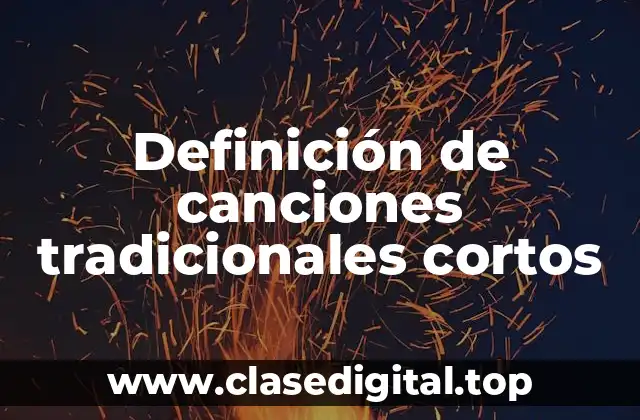 Ejemplos de canciones tradicionales cortas