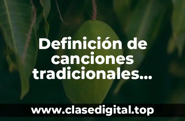 Definición de canciones tradicionales mexicanas cortas