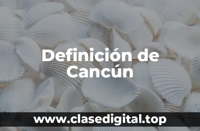 Definición de Cancún