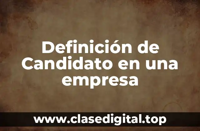 Definición de Candidato en una empresa