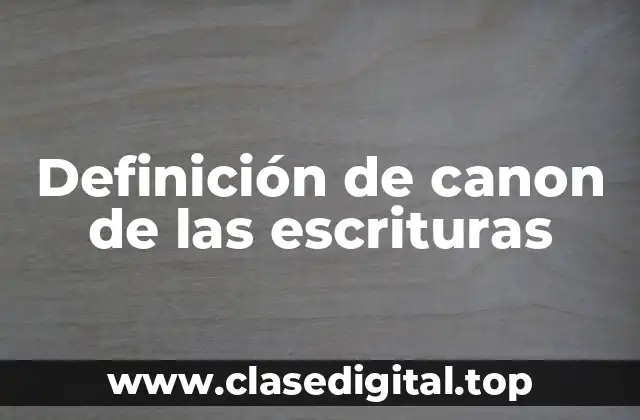 Definición de canon de las escrituras