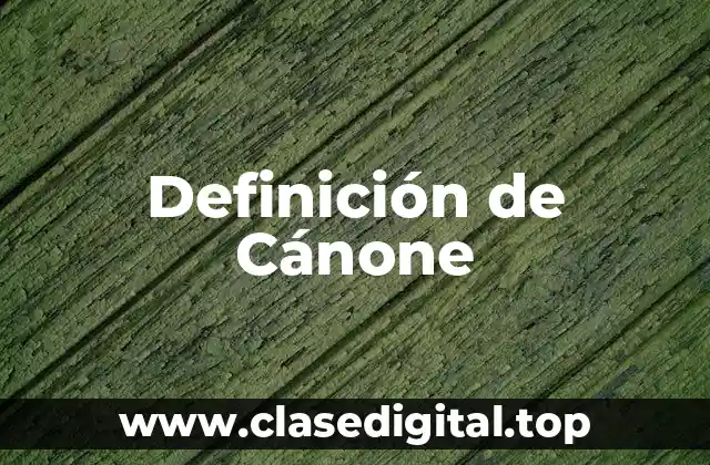 Definición de Cánone