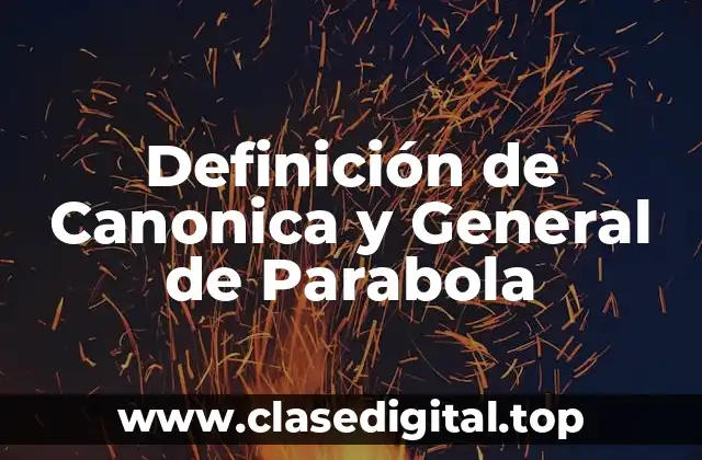 Definición de Canonica y General de Parabola