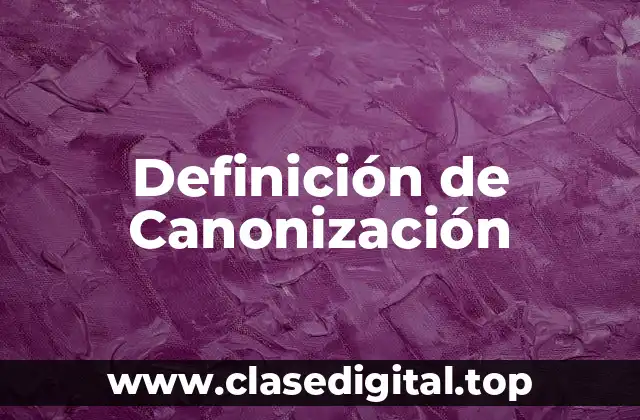 Definición técnica de Canonización
