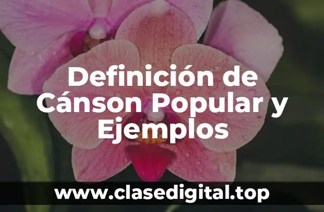 Definición de Cánson Popular y Ejemplos