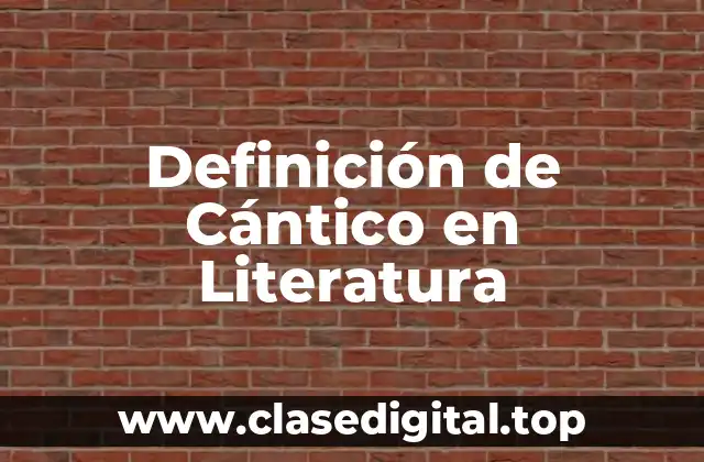 Definición de Cántico en Literatura