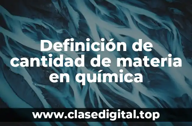 Definición de cantidad de materia en química
