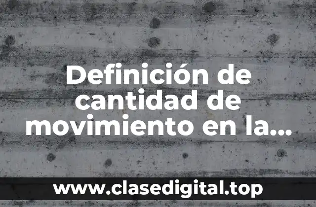 Definición de cantidad de movimiento en la vida cotidiana
