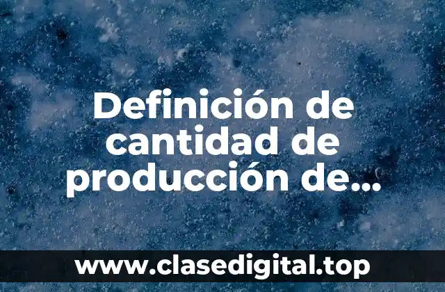Definición de cantidad de producción de planificación