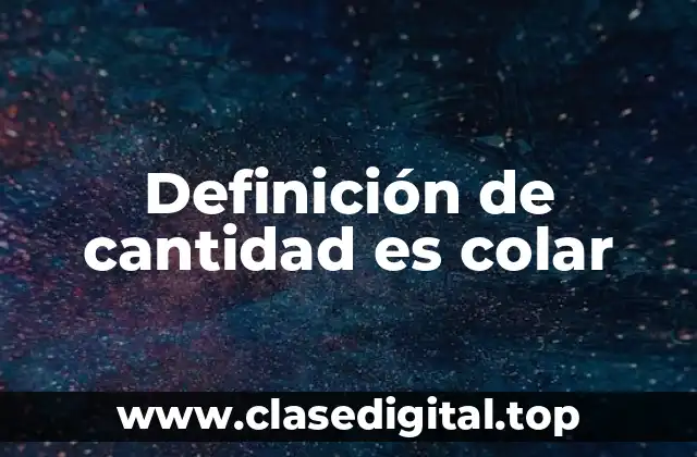 Definición de cantidad es colar