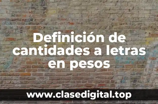 Definición de cantidades a letras en pesos