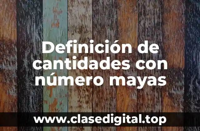 Definición de cantidades con número mayas