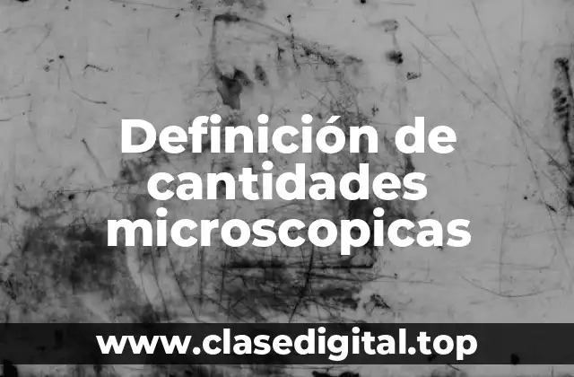 Definición de cantidades microscopicas