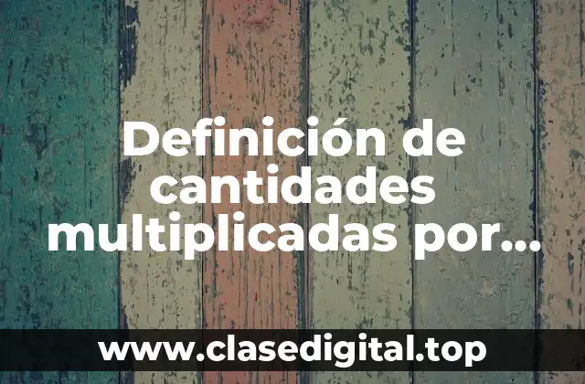 Definición de cantidades multiplicadas por uno