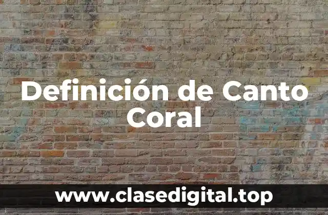 Definición Técnica de Canto Coral