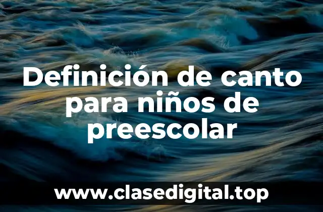 Definición de canto para niños de preescolar
