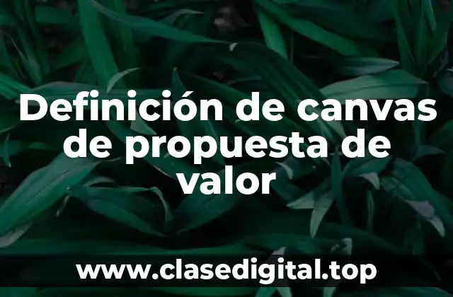 Definición de canvas de propuesta de valor