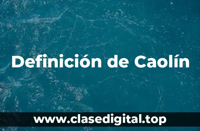 Definición de Caolín