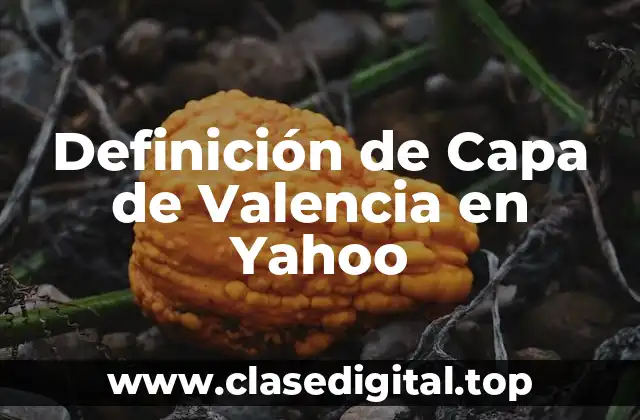 Definición de Capa de Valencia en Yahoo