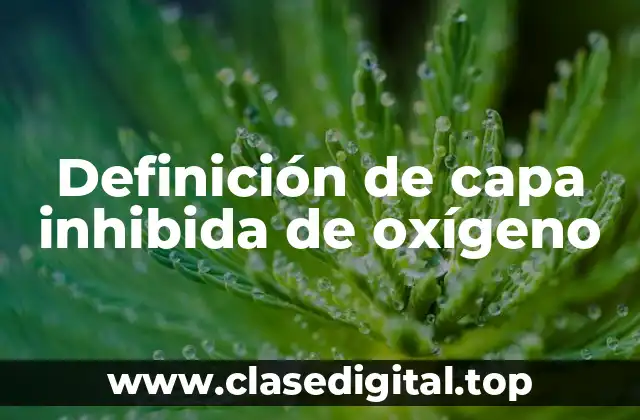 Definición de capa inhibida de oxígeno