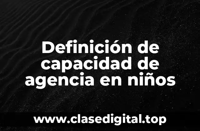 Definición de capacidad de agencia en niños