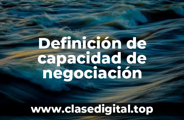 Definición de capacidad de negociación