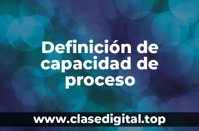 Definición de capacidad de proceso