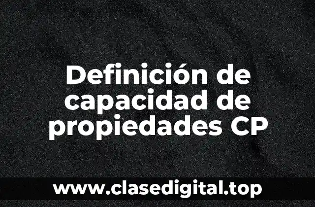 Definición de capacidad de propiedades CP