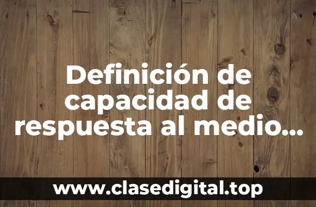 Definición de capacidad de respuesta al medio ambiente