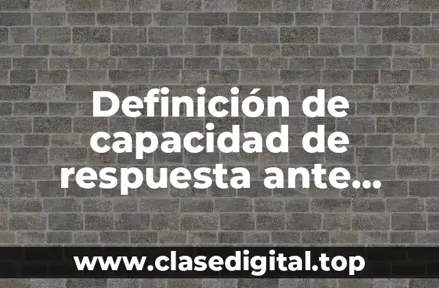 Definición de capacidad de respuesta ante situaciones adversas