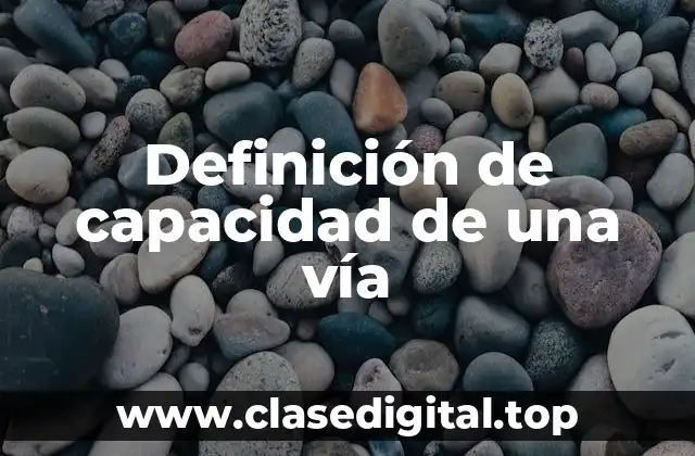 Definición técnica de capacidad de una vía