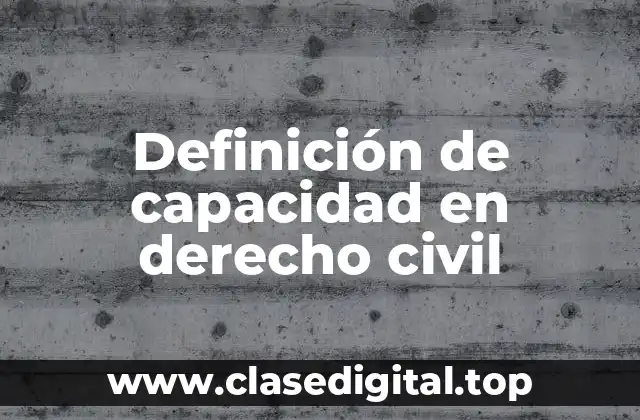Definición de capacidad en derecho civil